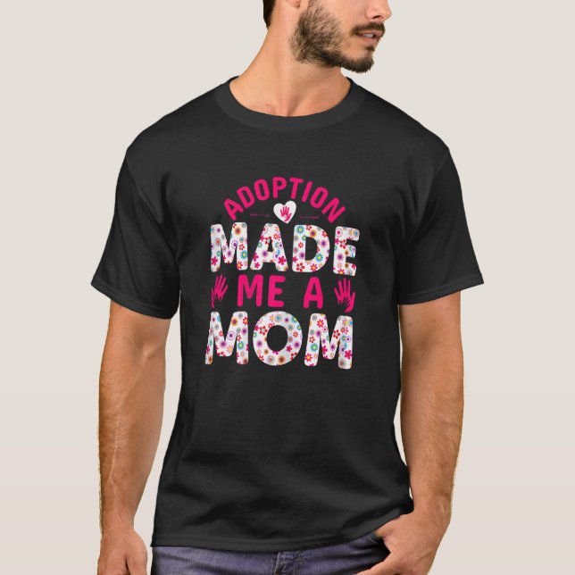 Womens Adoption Awareness month Adoption Made Me A T-Shirt (Vorderseite)