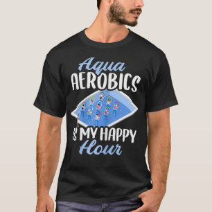 Womens Aqua Aerobics ist meine glückliche Stunde T-Shirt