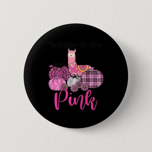 Womens Awareness Llama In October We Wear Pink Bre Button (Vorderseite)