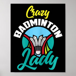 Womens Badminton Shirt Funny Crazy Badminton Lady Poster