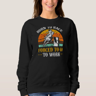 Womens Barrel Racing Rodeo Geboren zu Rennen gezwu Sweatshirt
