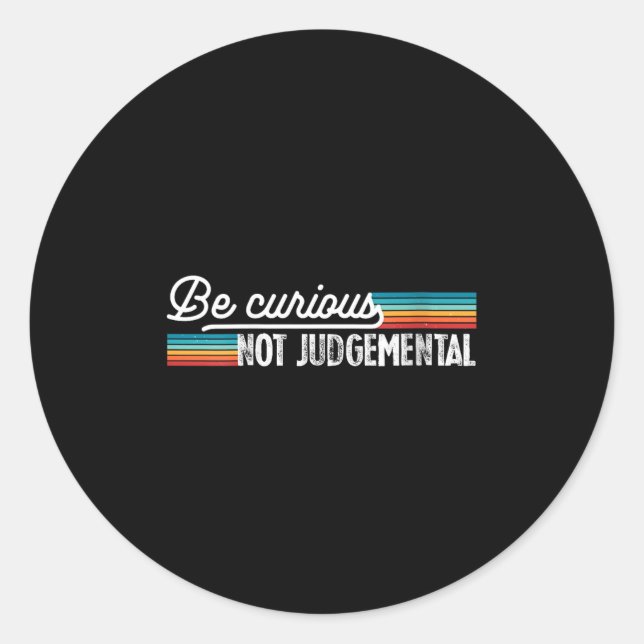 Womens Be Curious Not Judgemental Motivation Insra Runder Aufkleber (Vorderseite)