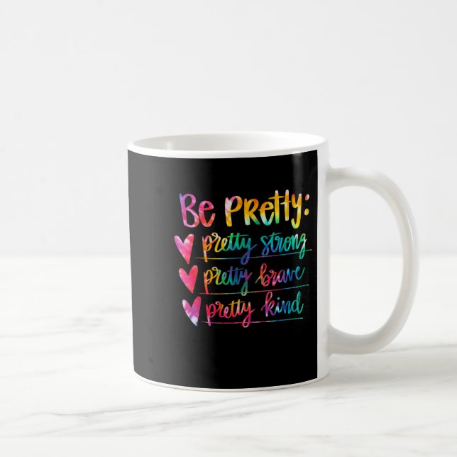 Womens Be Pretty Strong Brave Kind Insrational Tie Kaffeetasse (Rechts)