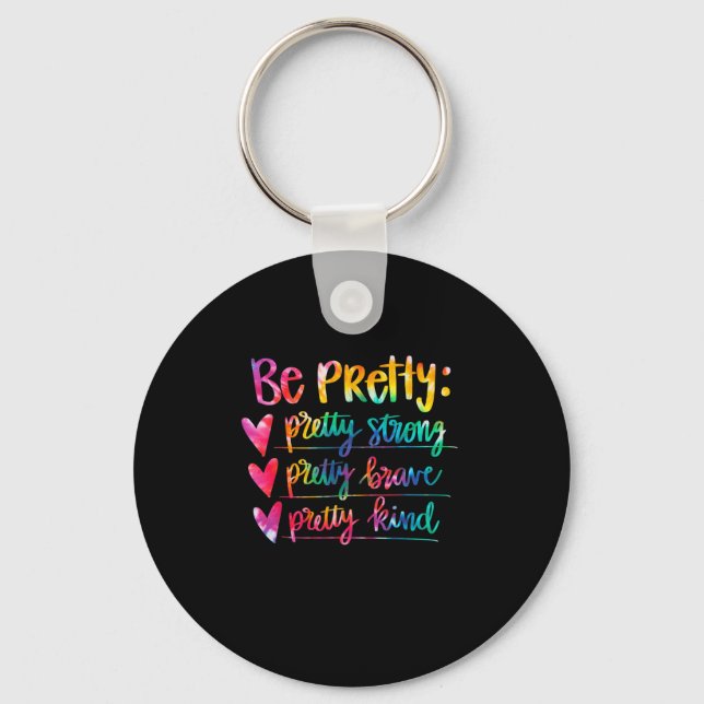 Womens Be Pretty Strong Brave Kind Insrational Tie Schlüsselanhänger (Vorderseite)