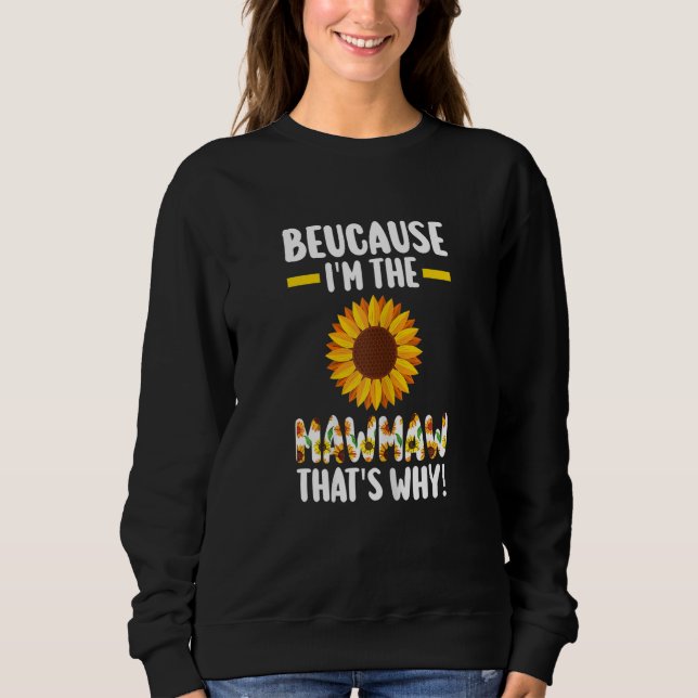 Womens because I'm the Mawmaw that's why  grandmot Sweatshirt (Vorderseite)
