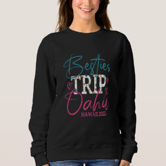 Womens Besties Trip Oahu Hawaii 2022 Matching Frie Sweatshirt