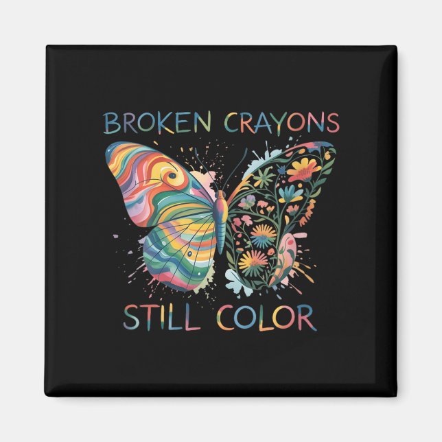 Womens Broken Crayons Still Color Rainbow Butterfl Magnet (Vorne)