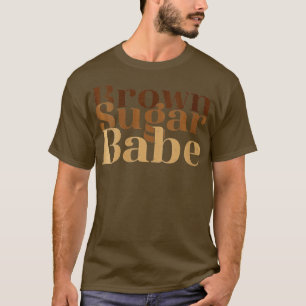 Womens Brown Funny Sugar Babe Proud Black History T-Shirt