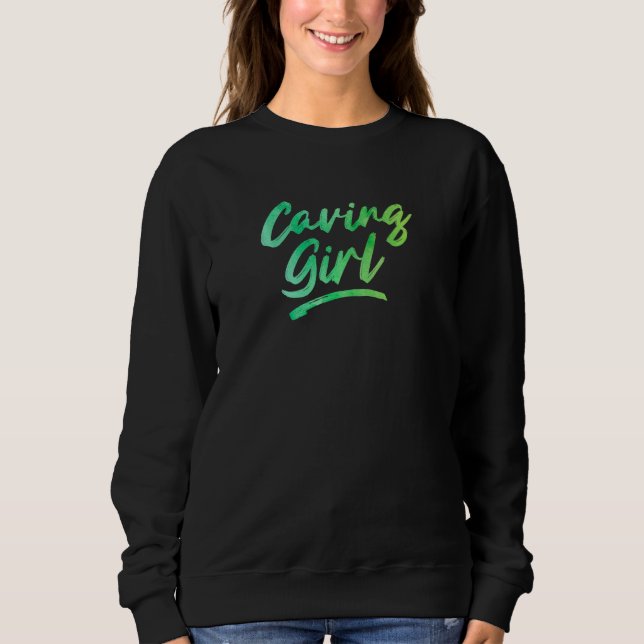 Womens Caving Girl Like A Normal Girl But Way Cool Sweatshirt (Vorderseite)