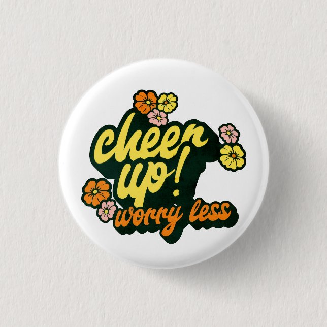 WOMEN'S CHEER UP WORRY LESS BUTTON  (Vorderseite)