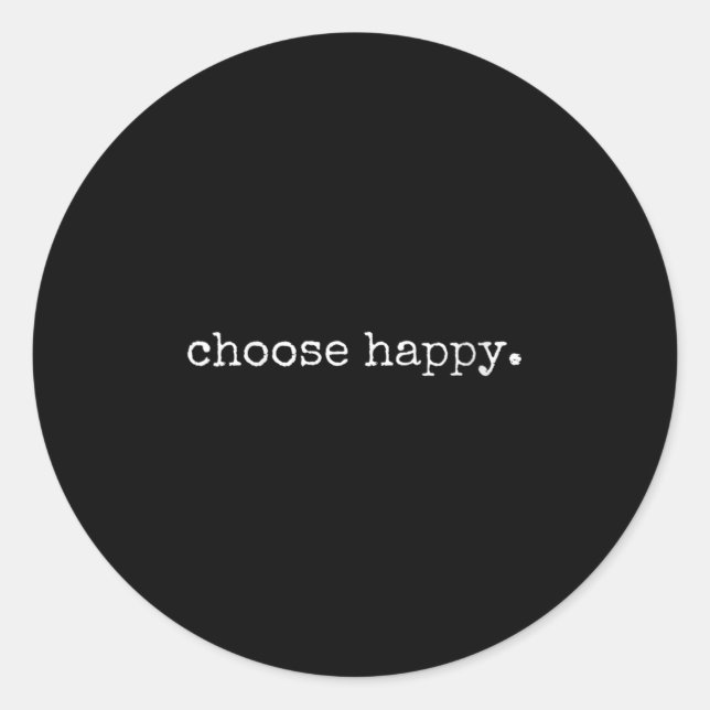 Womens Choose Happy Cute Sitivity Joy Love Insrati Runder Aufkleber (Vorderseite)