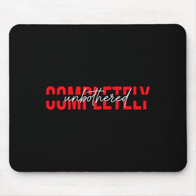 Womens Completely Unbothered Sarcasm Saying Quote  Mousepad (Vorne)