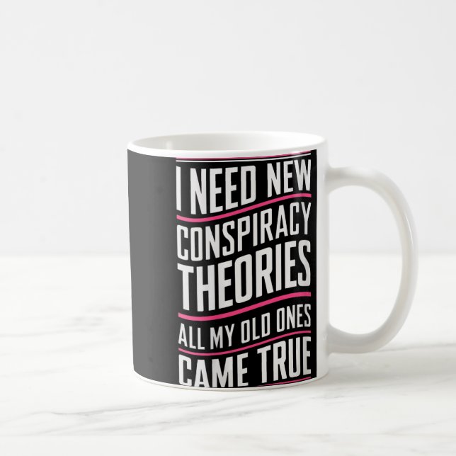 Womens Consracy Theorist I Need New Consracy Theor Kaffeetasse (Rechts)