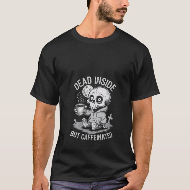 Womens Creepy Niedlich Skeleton Kaffee Goth Dead I T-Shirt (Vorderseite)