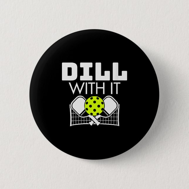 Womens Dill With It Funny Ckleball Paddle And Net  Button (Vorderseite)