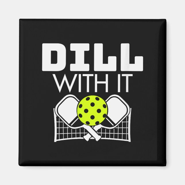 Womens Dill With It Funny Ckleball Paddle And Net  Magnet (Vorne)