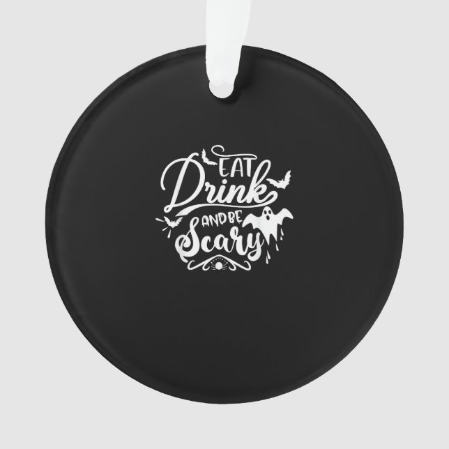 Womens Eat Drink And Be Scary Halloween Modern Ornament (Vorderseite)
