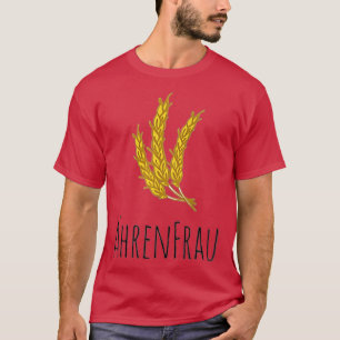Womens Ehrenfrau Bauer Harvest Bauer Wohner Farm T-Shirt