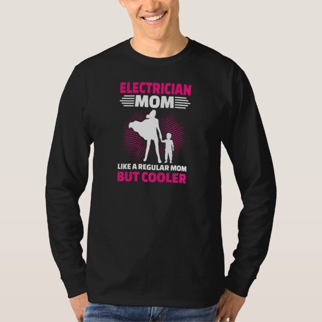 Womens Electrician Mom Like A Regular Mom But Cool T-Shirt (Vorderseite)