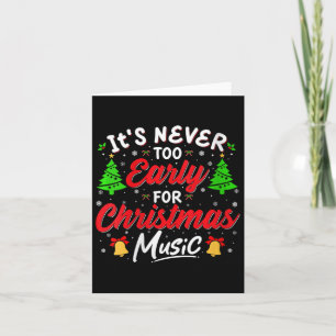 Womens Es ist nie zu früh für Weihnachtsmusik Karte