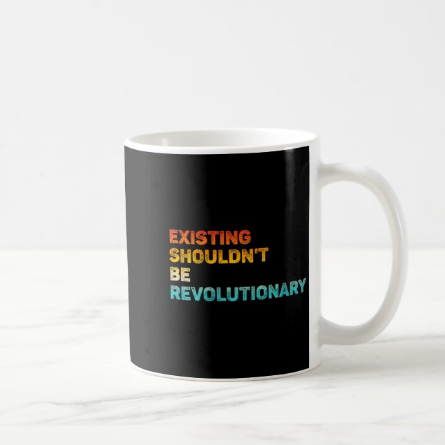 Womens Existing Shouldn't Be Revolutionary Retro V Kaffeetasse (Rechts)