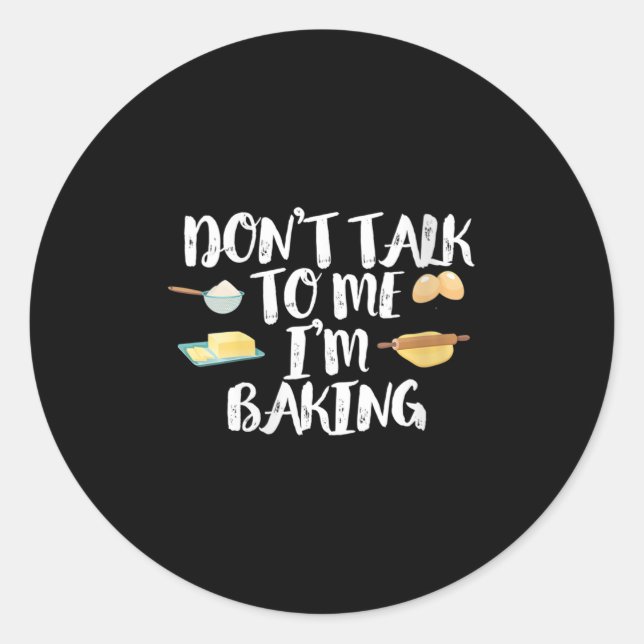 Womens Funny Baker Quote, Don't Talk To Me I'm Bak Runder Aufkleber (Vorderseite)