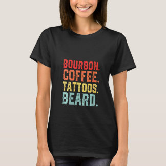 Womens Funny Bourbon Coffee Tattoos Beard Alcohol  T-Shirt