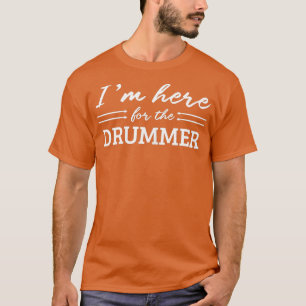 Womens Funny Ich bin hier für die Drummer Frauen T-Shirt