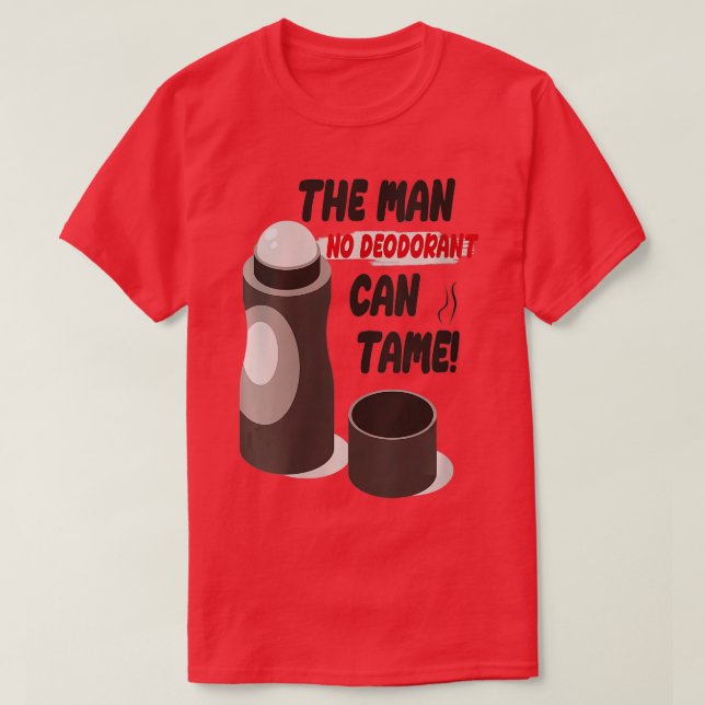Womens Funny Sarcastic Sweaty Smelly Man No Deodor T-Shirt (Design vorne)