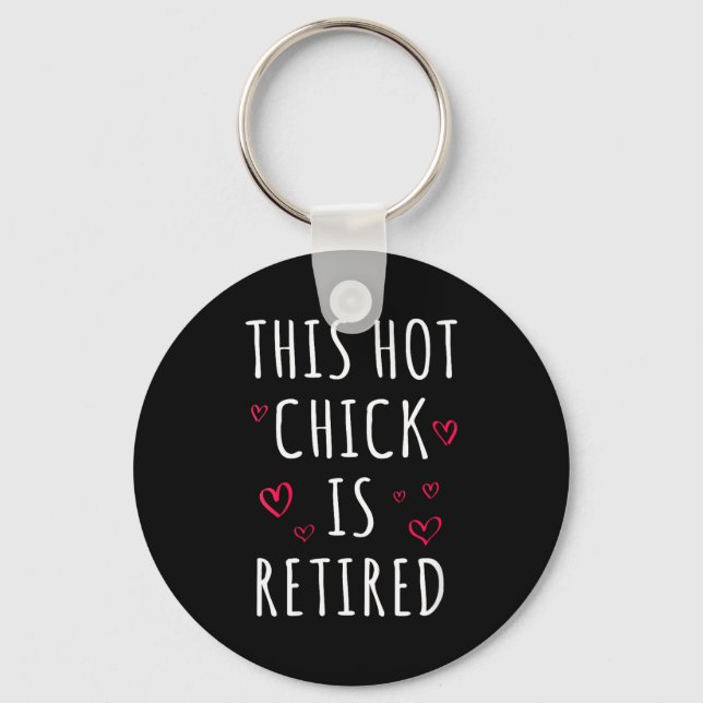 Womens Funny This Hot Chick Is Retired, Woman, Mot Schlüsselanhänger (Vorderseite)