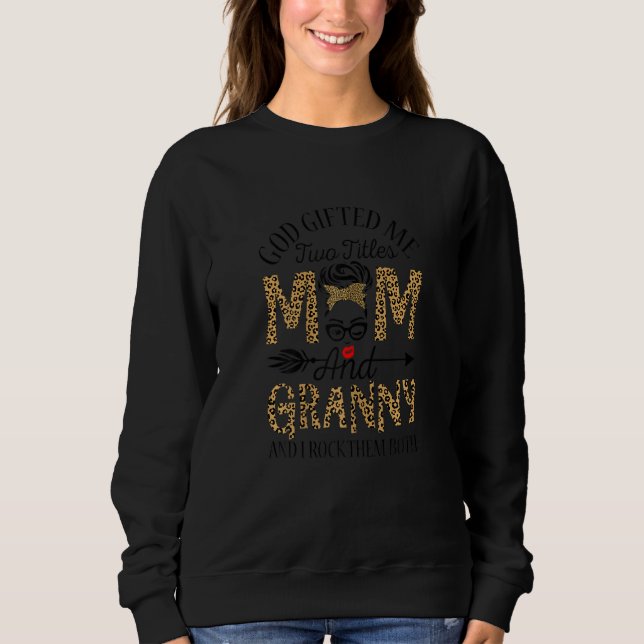 Womens God  ed Me Two Titles Mom And Granny And I  Sweatshirt (Vorderseite)