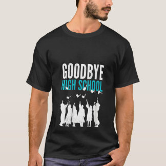 Womens Goodbye High School. Finally graduation. Sc T-Shirt