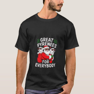 Womens Great Pyrenees Dog For Everybody Funny Sant T-Shirt