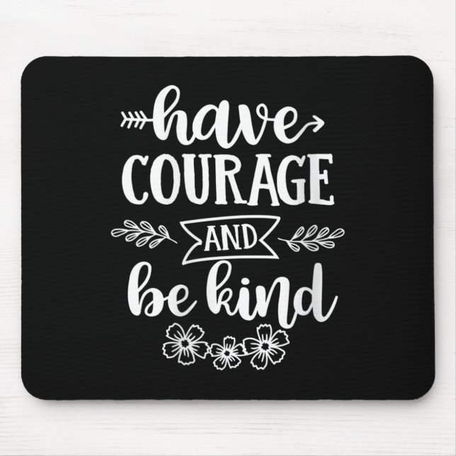 Womens Have Courage And Be Kind Sitive Quotes Moti Mousepad (Vorne)