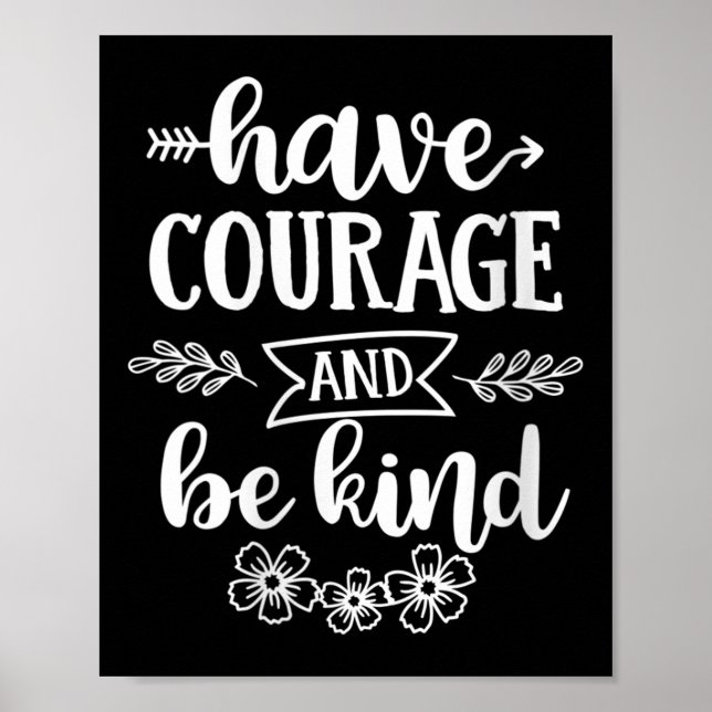Womens Have Courage And Be Kind Sitive Quotes Moti Poster (Vorne)