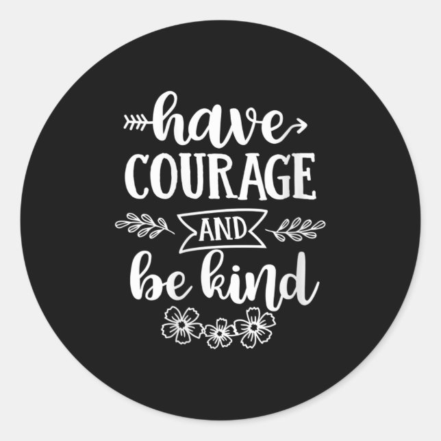 Womens Have Courage And Be Kind Sitive Quotes Moti Runder Aufkleber (Vorderseite)