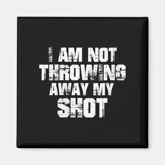 Womens I Am Not Throwing Away My Sho Motivational  Magnet (Vorne)