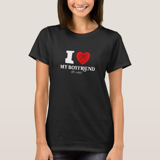 Womens I love my Boyfriend he's magic with heart T-Shirt (Vorderseite)
