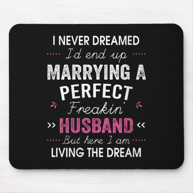 Womens I Never Dreamed I'd End Up Marrying A Perfe Mousepad (Vorne)