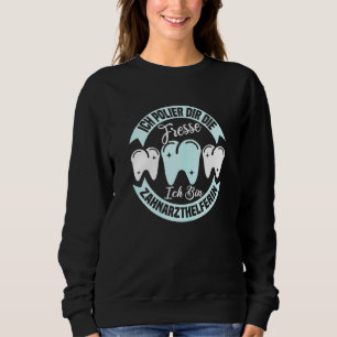 Womens Ich Polier Dir Die Fresse Ich bin Zahnarz Sweatshirt
