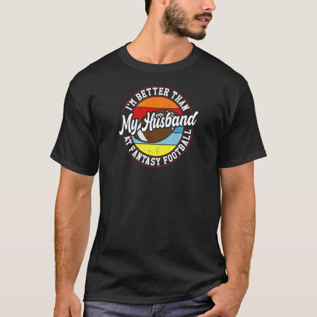 Womens  I'm Better Than My Husband At Fantasy Foot T-Shirt (Vorderseite)