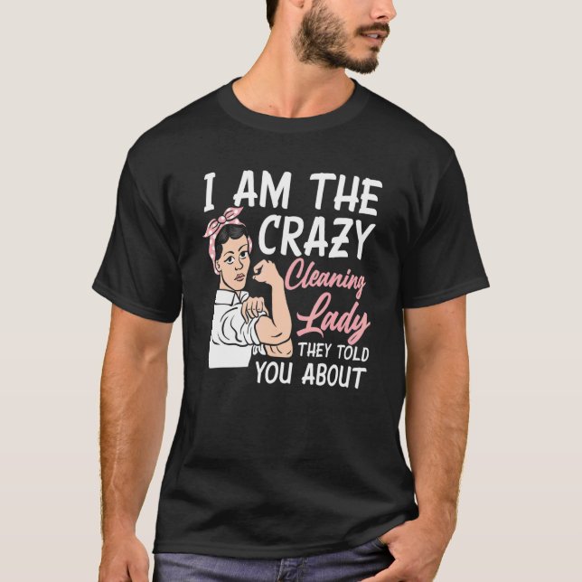 Womens I'm The Crazy Cleaning Lady Housekeeping Ho T-Shirt (Vorderseite)