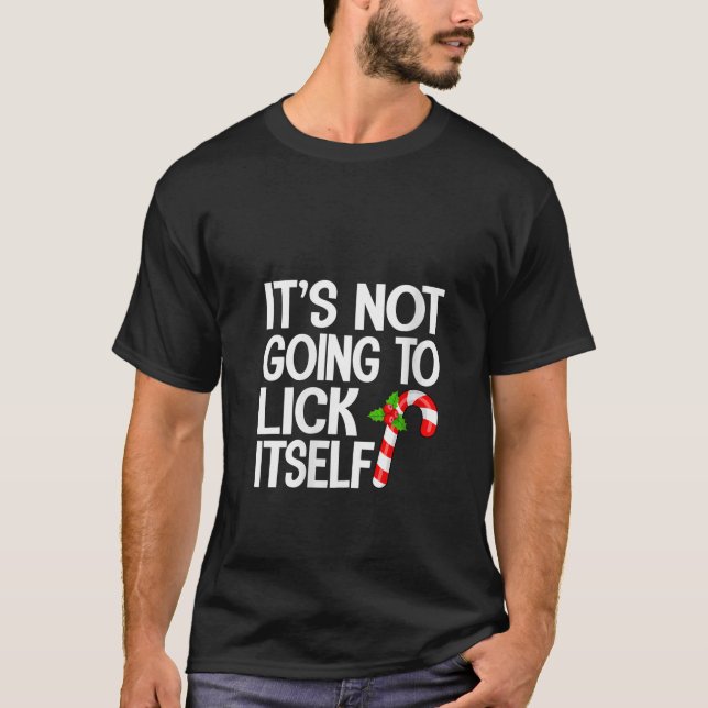 Womens It s Going to Lick Itself Funny Christmas C T-Shirt (Vorderseite)