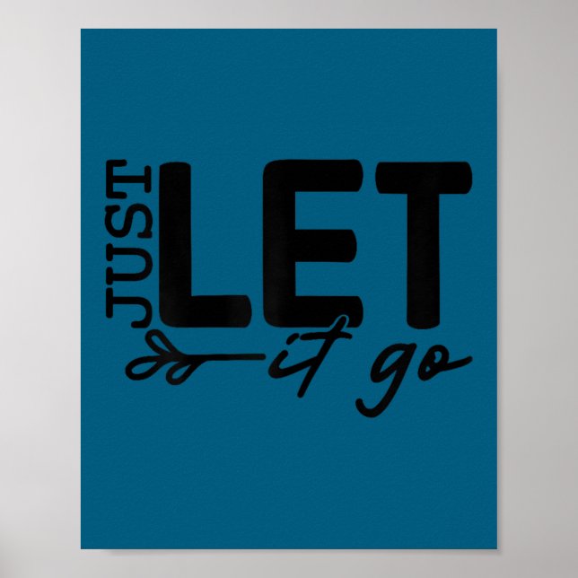 Womens Just Let It Go Sitive Quote Insrational Mot Poster (Vorne)