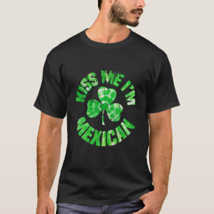 Womens Kiss Me Ich bin Mexikaner St Patricks Day I T-Shirt