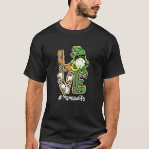 Womens LIEBE Mamaw Life Gnome Funny St Patrick's D T-Shirt