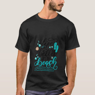 Womens Life ist besser am Strand Sommerurlaub T-Shirt
