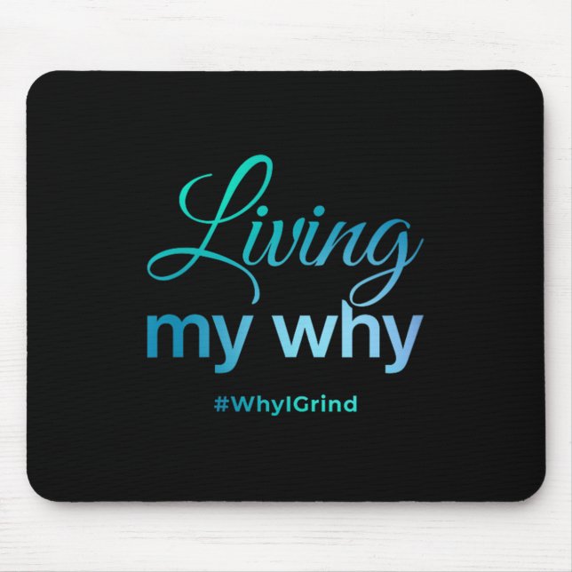 Womens Living My Why - Why I Grind - Insrational M Mousepad (Vorne)