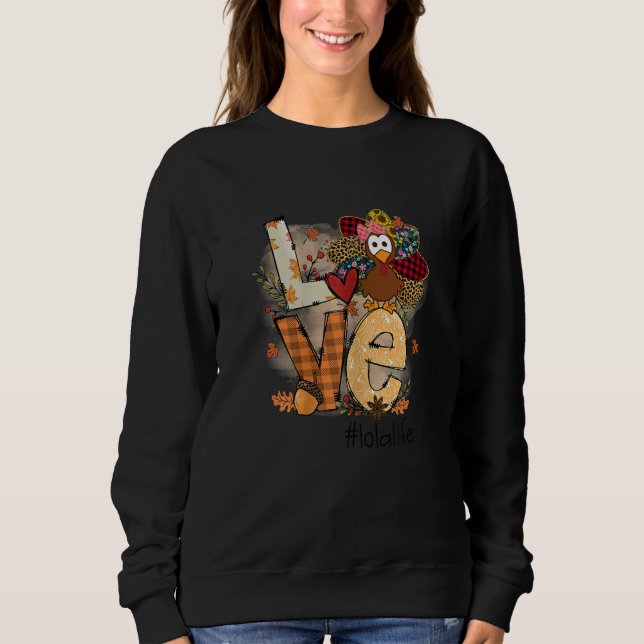 Womens Love Turkey Lola Life Thanksgiving Fall Wom Sweatshirt (Vorderseite)