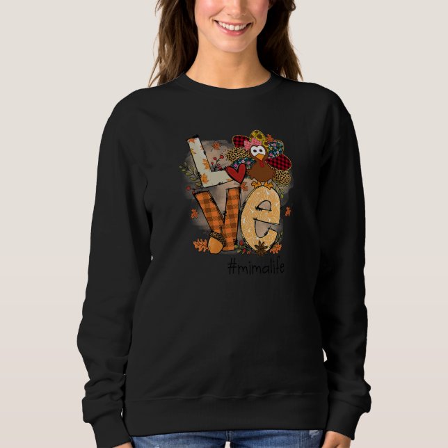 Womens Love Turkey Mima Life Thanksgiving Fall Wom Sweatshirt (Vorderseite)
